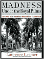 Madness under the Royal Palms: Love and Death Behind the Gates of Palm Beach