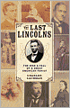 Last Lincolns: The Rise & Fall of a Great American Family