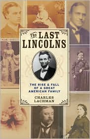 Last Lincolns: The Rise & Fall of a Great American Family