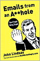 Emails from an Asshole: Real People Being Stupid