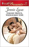 Italian Prince, Wedlocked Wife (Harlequin Presents Series #2790)