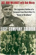 Easy Company Soldier: The Legendary Battles of a Sergeant from World War II's ''Band of Brothers''