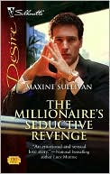 The Millionaire's Seductive Revenge (Silhouette Desire #1782)