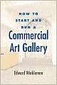 How to Start and Run a Commercial Art Gallery