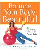 download Bounce Your Body Beautiful : Six Weeks to a Sexier, Firmer Body book