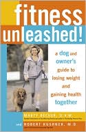 Fitness Unleashed!: A Dog and Owner's Guide to Losing Weight and Gaining Health Together