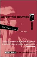 We Got the Neutron Bomb: The Untold Story of L. A. Punk