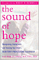 The Sound of Hope: Recognizing, Coping with, and Treating Your Child's Auditory Processing Disorder