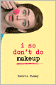 I So Don't Do Makeup
