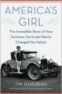 America's Girl: The Incredible Story of How Swimmer Gertrude Ederle Changed the Nation