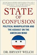State of Confusion: Political Manipulation and the Assault on the American Mind