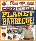 Planet Barbecue!: 309 Recipes, 60 Countries, an Electrifying Journey around the World's Barbecue Trail