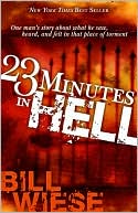 23 Minutes in Hell: One Man's Story about What He Saw, Heard, and Felt in That Place of Torment