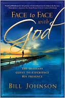 Face to Face with God: The Ultimate Quest to Experience His Presence