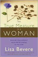 The True Measure of a Woman: Discover Your Intrinsic Value and See Yourself as God Does