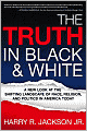 The Truth in Black and White: A New Look at the Shifting Landscape of Race, Religion, and Politics in America Today