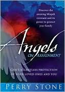 Angels on Assignment: God's Relentless Protection of You and Your Loved Ones