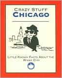 Crazy Stuff Chicago: Little-Known Facts About the Windy City
