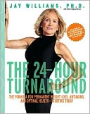 The 24-Hour Turnaround: The Formula for Permanent Weight Loss, Antiaging, and Optimal Health--Starting Today