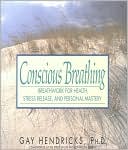Conscious Breathing: Breathwork for Health, Stress Release, and Personal Mastery