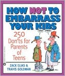 download How Not to Embarrass Your Kids : 250 Don'ts for Parents of Teens book