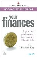 Your Finances: A Practical Guide to Tax, Investments, IFAs and Wills Express Newspapers Non Retirement Guides