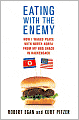 Eating with the Enemy: How I Waged Peace with North Korea from My BBQ Shack in Hackensack
