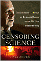 Censoring Science: Inside the Political Attack on Dr. James Hansen and the Surprising Truth About Global Warming