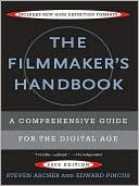 The Filmmaker's Handbook: A Comprehensive Guide for the Digital Age