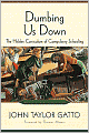 Dumbing Us Down: The Hidden Curriculum of Compulsory Schooling