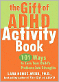 The Gift of ADHD Activity Book: 101 Ways to Turn Your Child's Problems into Strengths