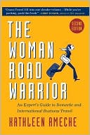 The Woman Road Warrior: The Expert's Guide to Domestic and International Business Travel