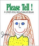 Please Tell: A Child's Story About Sexual Abuse