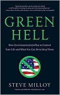 Green Hell: How Environmentalists Plan to Control Your Life and What You Can Do to Stop Them