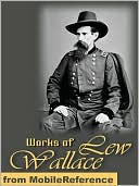 Works of Lew Wallace: Ben-Hur: A Tale of the Christ & The Prince of India