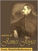Works of James Joyce: Ulysses, A Portrait of the Artist as a Young Man, Dubliners, Exiles & Chamber Music