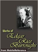 Works of Edgar Rice Burroughs: (20+ Works) Includes the Tarzan series, the Barsoom series, Jungle adventure novels and more