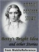 Betty's Bright Idea and other Stories: also includes Deacon Pitkin's Farm; and the First Christmas of New England