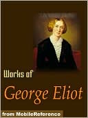 Works of George Eliot: The Mill on the Floss, Daniel Deronda, Adam Bede, Middlemarch, poems & more
