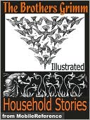 Brothers Grimm Household Stories. ILLUSTRATED : Incl. Hansel and Gretel, Rapunzel, Little Red-Cap Clever Else & more