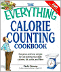 Everything Calorie Counting Cookbook: Calculate your daily caloric intake--and fat, carbs, and daily fiber--with these 300 delicious recipes
