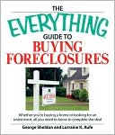 Everything Guide to Buying Foreclosures: Learn how to make money by buying and selling foreclosed properties
