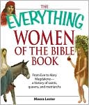 Everything Women of the Bible Book: From Eve to Mary Magdalene--a history of saints, queens, and matriarchs