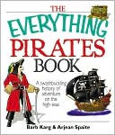 The Everything Pirates Book: A Swashbuckling History of Adventure on the High Seas