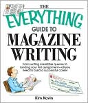 The Everything Guide To Magazine Writing by Kim Kavin: NOOK Book Cover