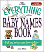 The Everything Baby Names Book, Completely Updated With 5,000 More Names!: Pick the Perfect Name for Your Baby