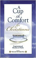 A Cup Of Comfort For Christians: Inspirational Stories of Faith