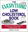 The Everything Low Cholesterol Book: Reduce Your Risks And Ensure A Longer, Healthier Life