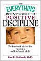 The Everything Parent's Guide To Positive Discipline: Professional Advice for Raising a Well-Behaved Child