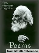 Poems of Henry Wadsworth Longfellow: Includes Song of Hiawatha, The Golden Legend, Dante, Goblet of Life, Old Clock on The Stairs, Evangeline: A Tale of Acadie and more